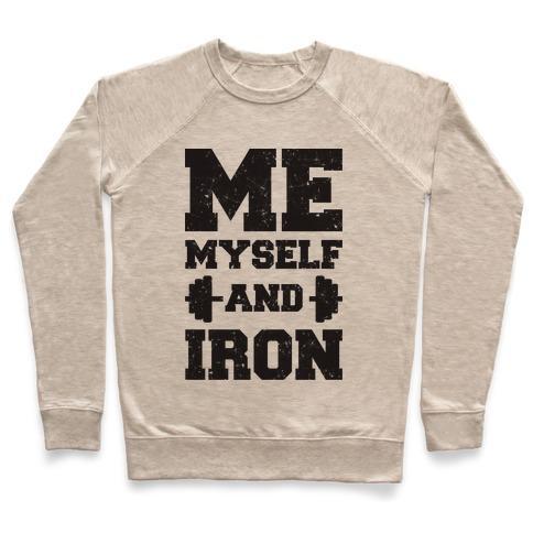 Virgin Teez  Pullover Crewneck Sweatshirt / x-small / Heathered Oatmeal ME MYSELF AND IRON CREWNECK SWEATSHIRT