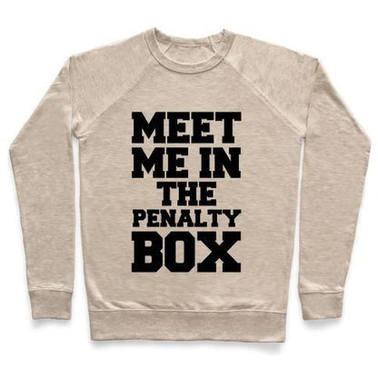 Virgin Teez  Pullover Crewneck Sweatshirt / x-small / Heathered Oatmeal MEET ME IN THE PENALTY BOX CREWNECK SWEATSHIRT