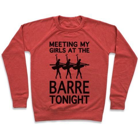 Virgin Teez  Pullover Crewneck Sweatshirt / x-small / Heathered Red MEETING MY GIRLS AT THE BARRE TONIGHT CREWNECK SWEATSHIRT