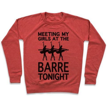 Virgin Teez  Pullover Crewneck Sweatshirt / x-small / Heathered Red MEETING MY GIRLS AT THE BARRE TONIGHT CREWNECK SWEATSHIRT