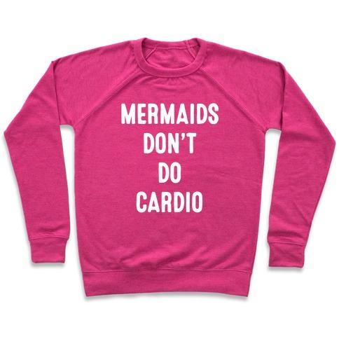 Virgin Teez  Pullover Crewneck Sweatshirt / x-small / Deep Pink MERMAIDS DON'T DO CARDIO CREWNECK SWEATSHIRT