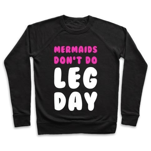 Virgin Teez  Pullover Crewneck Sweatshirt / x-small / Black MERMAIDS DON'T DO LEG DAY CREWNECK SWEATSHIRT