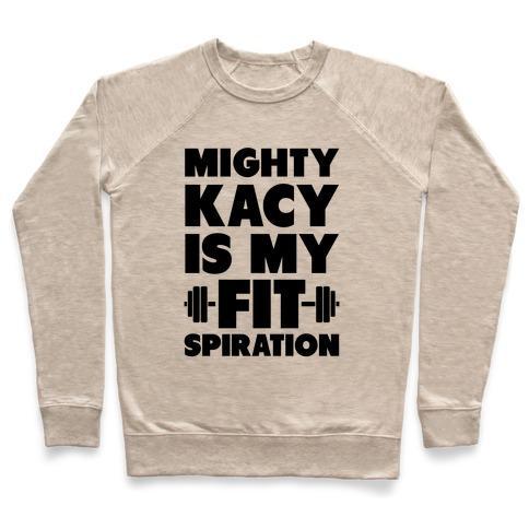 Virgin Teez  Pullover Crewneck Sweatshirt / x-small / Heathered Oatmeal MIGHTY KACY IS MY FITSPIRATION CREWNECK SWEATSHIRT