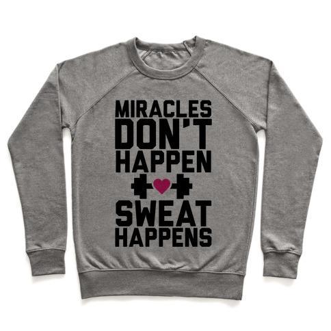 Virgin Teez  Pullover Crewneck Sweatshirt / x-small / Heathered Gray MIRACLES DON'T HAPPEN SWEAT HAPPENS CREWNECK SWEATSHIRT