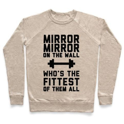 Virgin Teez  Pullover Crewneck Sweatshirt / x-small / Heathered Oatmeal MIRROR MIRROR ON THE WALL WHO'S THE FITTEST OF THEM ALL CREWNECK SWEATSHIRT