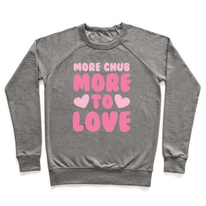 Virgin Teez  Pullover Crewneck Sweatshirt / x-small / Heathered Gray MORE CHUB, MORE TO LOVE CREWNECK SWEATSHIRT