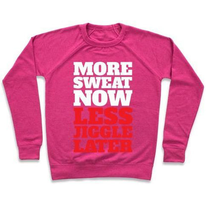 Virgin Teez  Pullover Crewneck Sweatshirt / x-small / Deep Pink MORE SWEAT NOW LESS JIGGLE LATER CREWNECK SWEATSHIRT