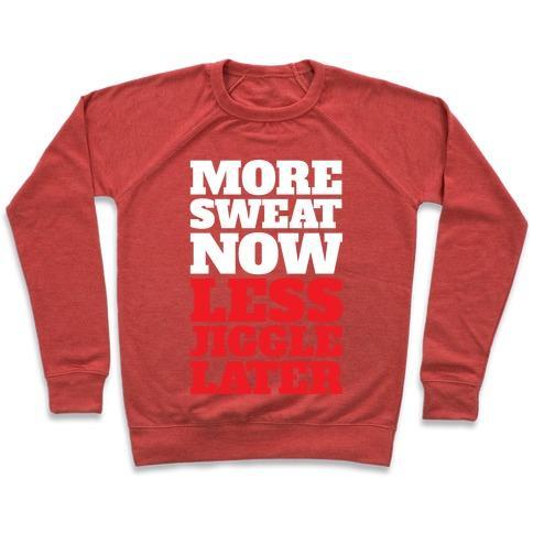 Virgin Teez  Pullover Crewneck Sweatshirt / x-small / Heathered Red MORE SWEAT NOW LESS JIGGLE LATER CREWNECK SWEATSHIRT