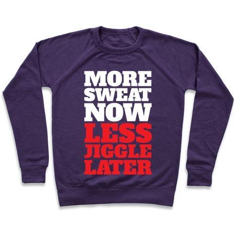 Virgin Teez  Pullover Crewneck Sweatshirt / x-small / Purple MORE SWEAT NOW LESS JIGGLE LATER CREWNECK SWEATSHIRT