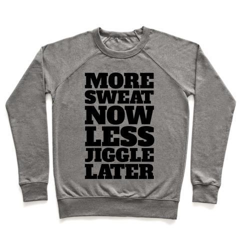 Virgin Teez  Pullover Crewneck Sweatshirt / x-small / Heathered Gray MORE SWEAT NOW LESS JIGGLE LATER CREWNECK SWEATSHIRT