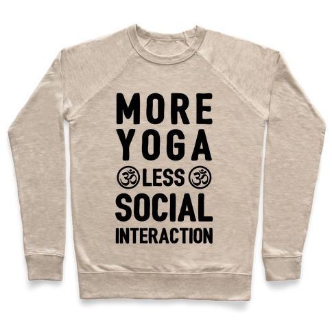 Virgin Teez  Pullover Crewneck Sweatshirt / x-small / Heathered Oatmeal MORE YOGA LESS SOCIAL INTERACTION CREWNECK SWEATSHIRT