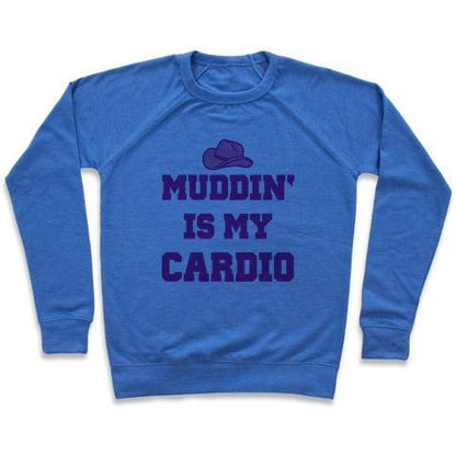 Virgin Teez  Pullover Crewneck Sweatshirt / x-small / Heathered Blue MUDDIN' IS MY CARDIO CREWNECK SWEATSHIRT