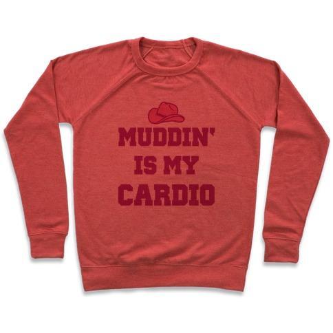 Virgin Teez  Pullover Crewneck Sweatshirt / x-small / Heathered Red MUDDIN' IS MY CARDIO CREWNECK SWEATSHIRT