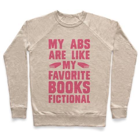 Virgin Teez  Pullover Crewneck Sweatshirt / x-small / Heathered Oatmeal MY ABS ARE LIKE MY FAVORITE BOOKS, FICTIONAL (PINK) CREWNECK SWEATSHIRT