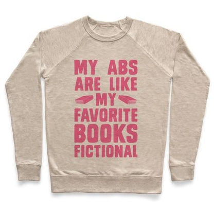 Virgin Teez  Pullover Crewneck Sweatshirt / x-small / Heathered Oatmeal MY ABS ARE LIKE MY FAVORITE BOOKS, FICTIONAL (PINK) CREWNECK SWEATSHIRT