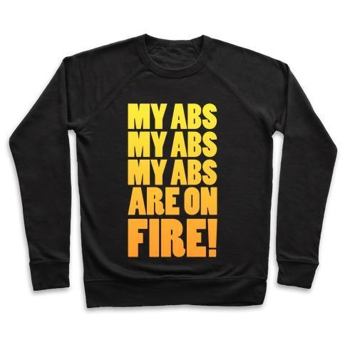 Virgin Teez  Pullover Crewneck Sweatshirt / x-small / Black MY ABS MY ABS MY ABS ARE ON FIRE! CREWNECK SWEATSHIRT