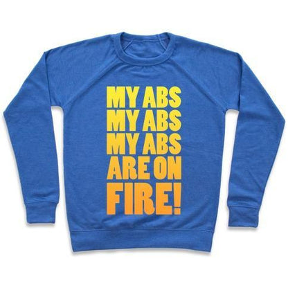 Virgin Teez  Pullover Crewneck Sweatshirt / x-small / Heathered Blue MY ABS MY ABS MY ABS ARE ON FIRE! CREWNECK SWEATSHIRT