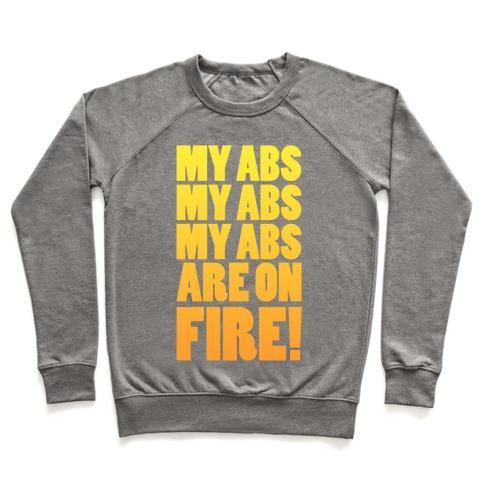 Virgin Teez  Pullover Crewneck Sweatshirt / x-small / Heathered Gray MY ABS MY ABS MY ABS ARE ON FIRE! CREWNECK SWEATSHIRT