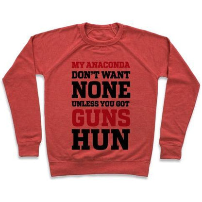 Virgin Teez  Pullover Crewneck Sweatshirt / x-small / Heathered Red MY ANACONDA DON'T WANT NONE UNLESS YOU GOT GUNS HUN CREWNECK SWEATSHIRT