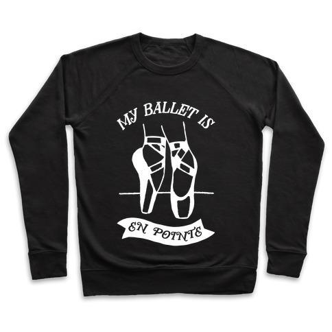 Virgin Teez  Pullover Crewneck Sweatshirt / x-small / Black MY BALLET IS EN POINTE CREWNECK SWEATSHIRT