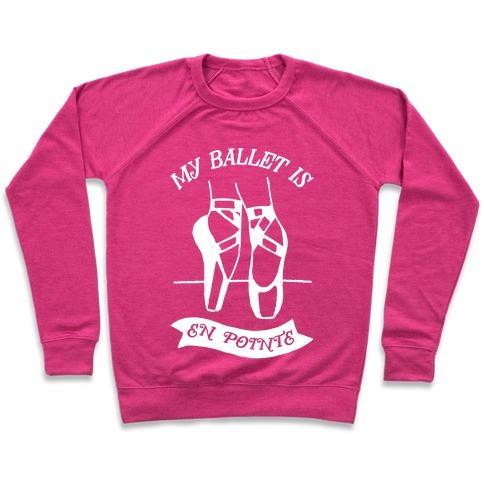 Virgin Teez  Pullover Crewneck Sweatshirt / x-small / Deep Pink MY BALLET IS EN POINTE CREWNECK SWEATSHIRT