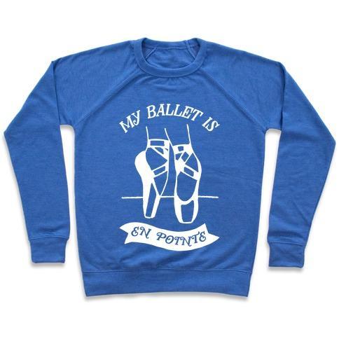 Virgin Teez  Pullover Crewneck Sweatshirt / x-small / Heathered Blue MY BALLET IS EN POINTE CREWNECK SWEATSHIRT