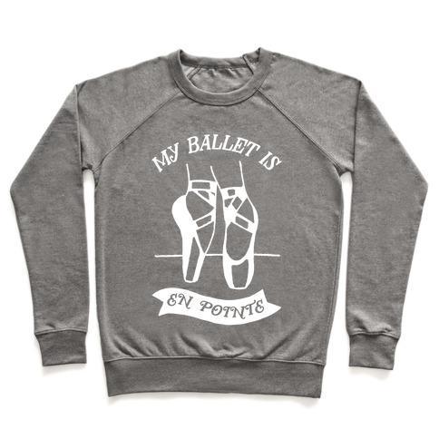 Virgin Teez  Pullover Crewneck Sweatshirt / x-small / Heathered Gray MY BALLET IS EN POINTE CREWNECK SWEATSHIRT