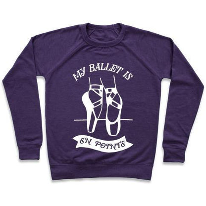 Virgin Teez  Pullover Crewneck Sweatshirt / x-small / Purple MY BALLET IS EN POINTE CREWNECK SWEATSHIRT