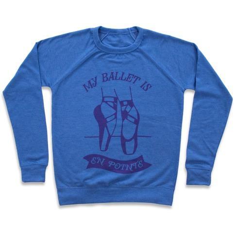 Virgin Teez  Pullover Crewneck Sweatshirt / x-small / Heathered Blue MY BALLET IS EN POINTE CREWNECK SWEATSHIRT