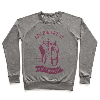 Virgin Teez  Pullover Crewneck Sweatshirt / x-small / Heathered Gray MY BALLET IS EN POINTE CREWNECK SWEATSHIRT