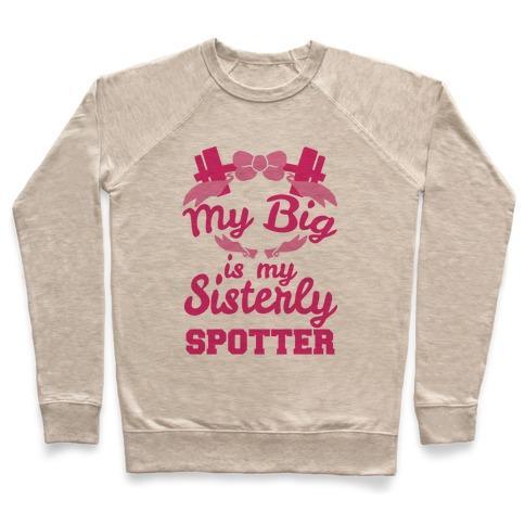 Virgin Teez  Pullover Crewneck Sweatshirt / x-small / Heathered Oatmeal MY BIG IS MY SISTERLY SPOTTER CREWNECK SWEATSHIRT