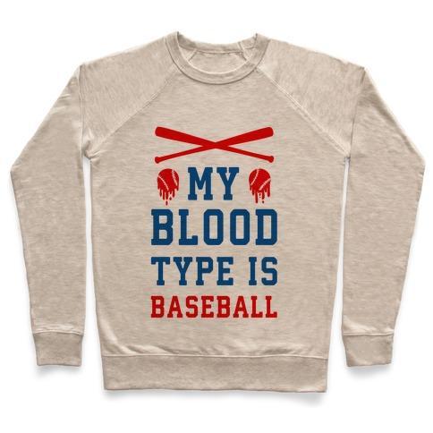 Virgin Teez  Pullover Crewneck Sweatshirt / x-small / Heathered Oatmeal MY BLOOD TYPE IS BASEBALL CREWNECK SWEATSHIRT