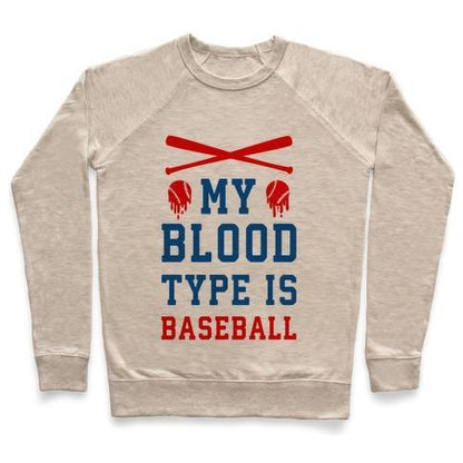 Virgin Teez  Pullover Crewneck Sweatshirt / x-small / Heathered Oatmeal MY BLOOD TYPE IS BASEBALL CREWNECK SWEATSHIRT