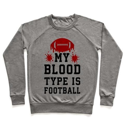 Virgin Teez  Pullover Crewneck Sweatshirt / x-small / Heathered Gray MY BLOOD TYPE IS FOOTBALL CREWNECK SWEATSHIRT