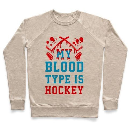 Virgin Teez  Pullover Crewneck Sweatshirt / x-small / Heathered Oatmeal MY BLOOD TYPE IS HOCKEY CREWNECK SWEATSHIRT