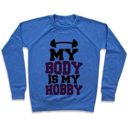 Virgin Teez  Pullover Crewneck Sweatshirt / x-small / Heathered Blue MY BODY IS MY HOBBY CREWNECK SWEATSHIRT