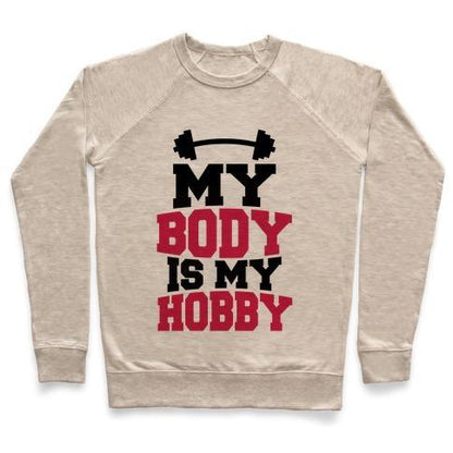 Virgin Teez  Pullover Crewneck Sweatshirt / x-small / Heathered Oatmeal MY BODY IS MY HOBBY CREWNECK SWEATSHIRT