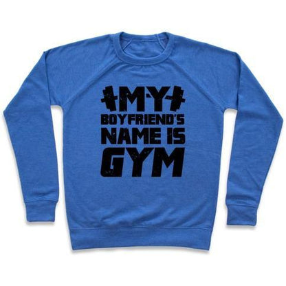 Virgin Teez  Pullover Crewneck Sweatshirt / x-small / Heathered Blue MY BOYFRIEND'S NAME IS GYM CREWNECK SWEATSHIRT