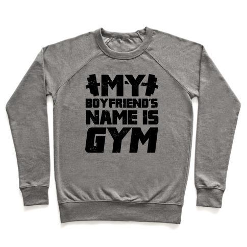 Virgin Teez  Pullover Crewneck Sweatshirt / x-small / Heathered Gray MY BOYFRIEND'S NAME IS GYM CREWNECK SWEATSHIRT