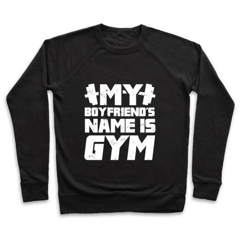 Virgin Teez  Pullover Crewneck Sweatshirt / x-small / Black MY BOYFRIEND'S NAME IS GYM CREWNECK SWEATSHIRT