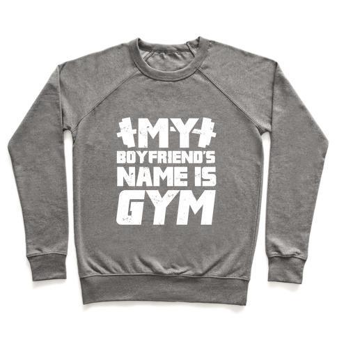 Virgin Teez  Pullover Crewneck Sweatshirt / x-small / Heathered Gray MY BOYFRIEND'S NAME IS GYM CREWNECK SWEATSHIRT