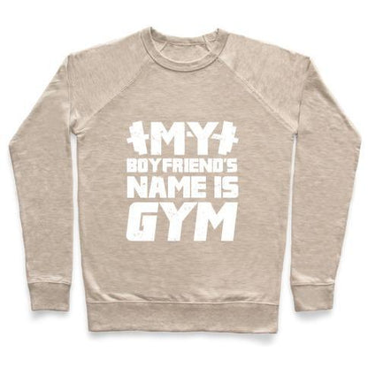 Virgin Teez  Pullover Crewneck Sweatshirt / x-small / Heathered Oatmeal MY BOYFRIEND'S NAME IS GYM CREWNECK SWEATSHIRT