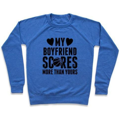 Virgin Teez  Pullover Crewneck Sweatshirt / x-small / Heathered Blue MY BOYFRIEND SCORES MORE THAN YOURS (BASKETBALL) CREWNECK SWEATSHIRT