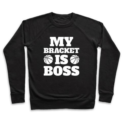 Virgin Teez  Pullover Crewneck Sweatshirt / x-small / Black MY BRACKET IS BOSS CREWNECK SWEATSHIRT