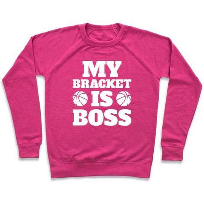 Virgin Teez  Pullover Crewneck Sweatshirt / x-small / Deep Pink MY BRACKET IS BOSS CREWNECK SWEATSHIRT