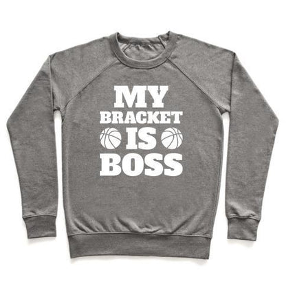 Virgin Teez  Pullover Crewneck Sweatshirt / x-small / Heathered Gray MY BRACKET IS BOSS CREWNECK SWEATSHIRT