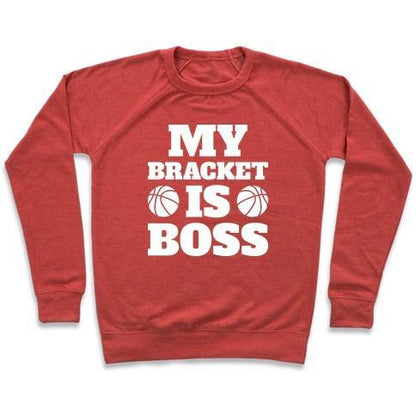 Virgin Teez  Pullover Crewneck Sweatshirt / x-small / Heathered Red MY BRACKET IS BOSS CREWNECK SWEATSHIRT