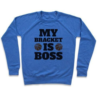 Virgin Teez  Pullover Crewneck Sweatshirt / x-small / Heathered Blue MY BRACKET IS BOSS CREWNECK SWEATSHIRT