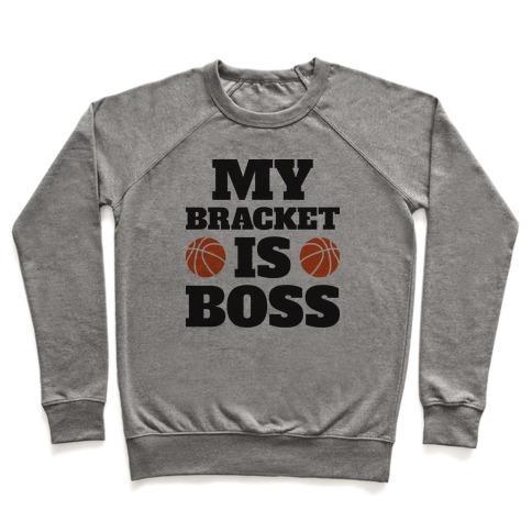 Virgin Teez  Pullover Crewneck Sweatshirt / x-small / Heathered Gray MY BRACKET IS BOSS CREWNECK SWEATSHIRT