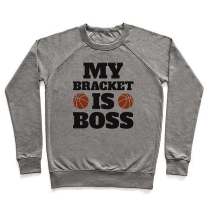 Virgin Teez  Pullover Crewneck Sweatshirt / x-small / Heathered Gray MY BRACKET IS BOSS CREWNECK SWEATSHIRT